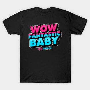 WOW FANTASTIC BABY T-Shirt